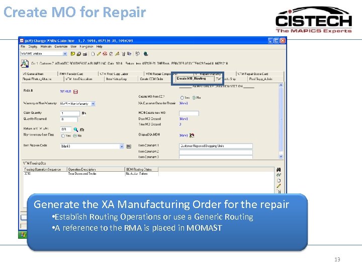 Create MO for Repair Generate the XA Manufacturing Order for the repair • Establish