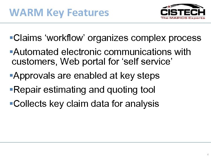 WARM Key Features §Claims ‘workflow’ organizes complex process §Automated electronic communications with customers, Web