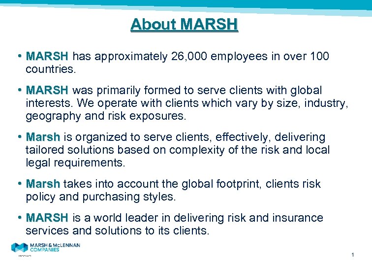 About MARSH • MARSH has approximately 26, 000 employees in over 100 countries. •