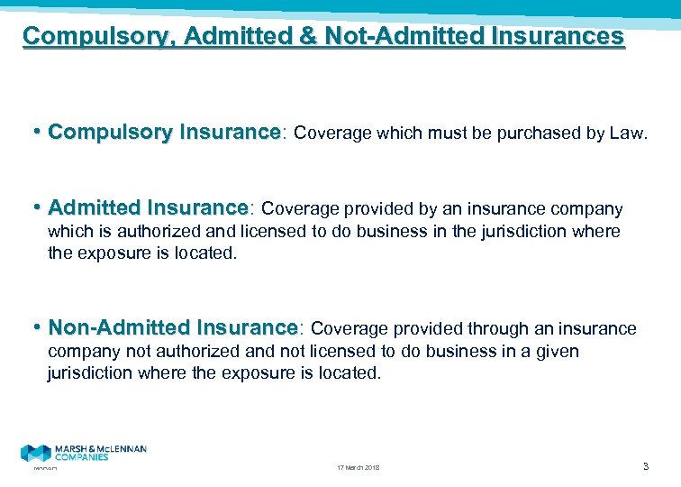 Compulsory, Admitted & Not-Admitted Insurances • Compulsory Insurance: Coverage which must be purchased by