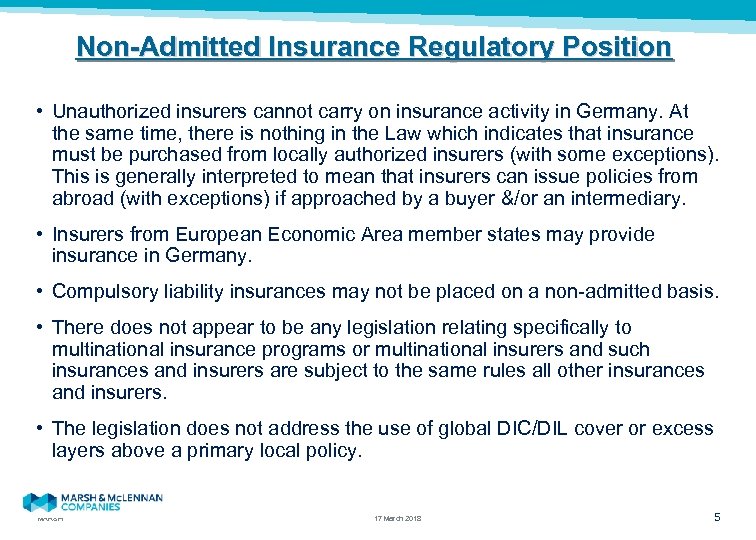 Non-Admitted Insurance Regulatory Position • Unauthorized insurers cannot carry on insurance activity in Germany.