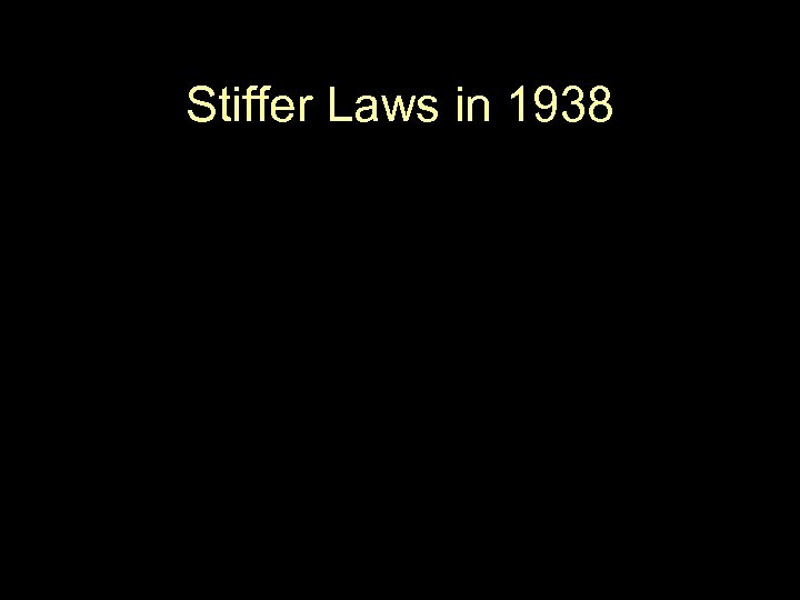 Stiffer Laws in 1938 