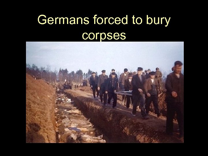Germans forced to bury corpses 