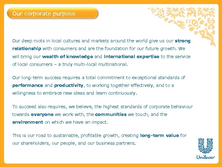 Our corporate purpose Our deep roots in local cultures and markets around the world