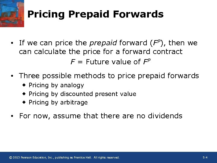 Pricing Prepaid Forwards • If we can price the prepaid forward (FP), then we