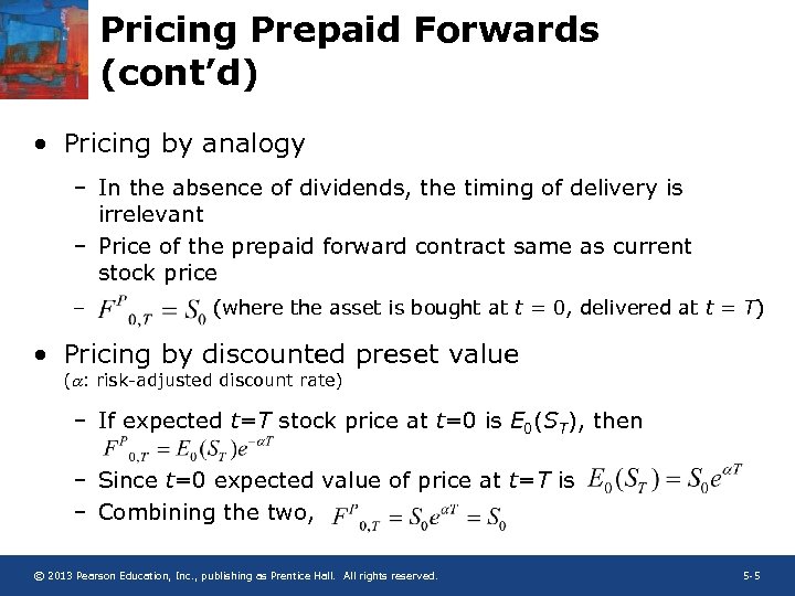 Pricing Prepaid Forwards (cont’d) • Pricing by analogy – In the absence of dividends,