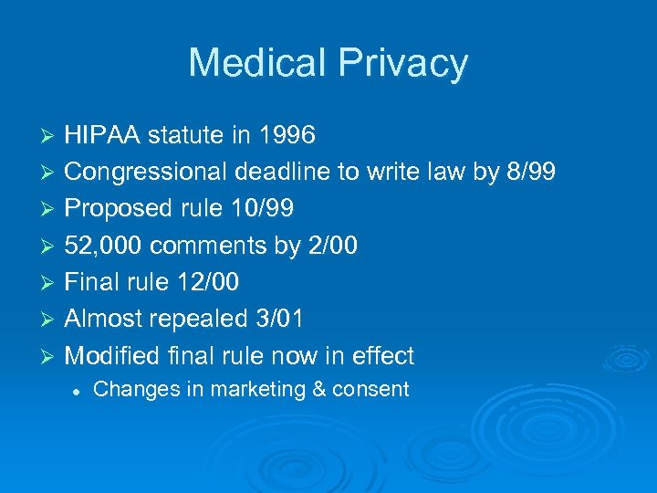 Medical Privacy HIPAA statute in 1996 Ø Congressional deadline to write law by 8/99