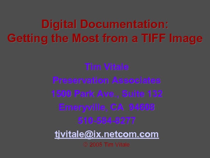 Digital Documentation: Getting the Most from a TIFF Image Tim Vitale Preservation Associates 1500