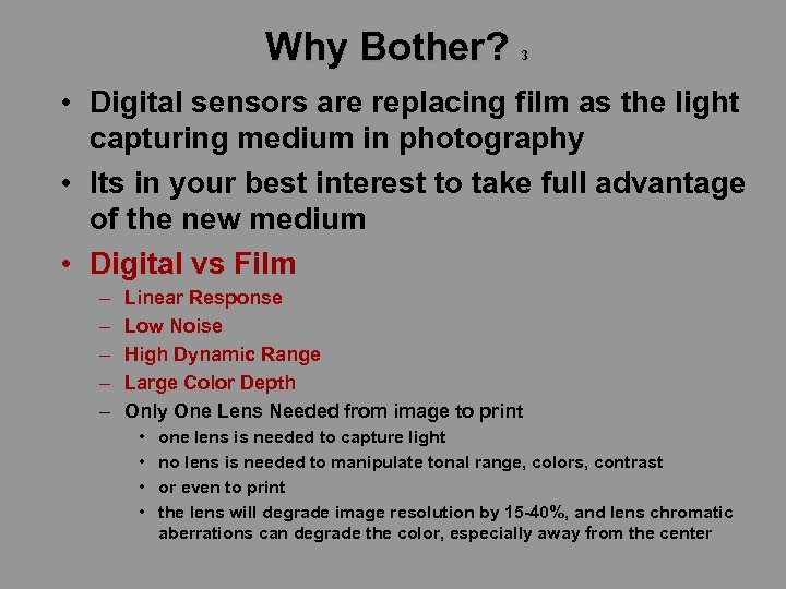 Why Bother? 3 • Digital sensors are replacing film as the light capturing medium