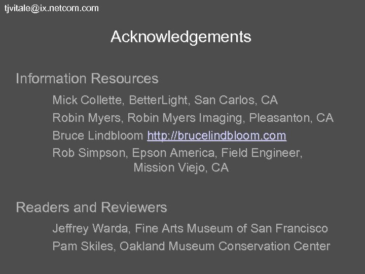 tjvitale@ix. netcom. com Acknowledgements Information Resources Mick Collette, Better. Light, San Carlos, CA Robin