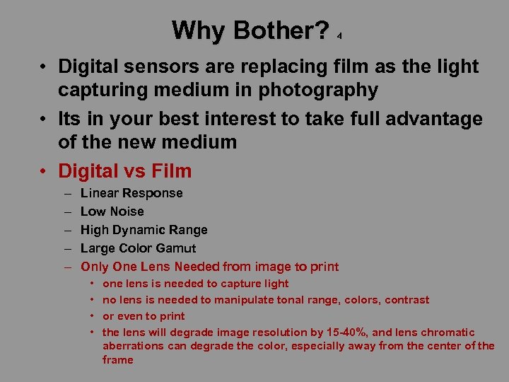 Why Bother? 4 • Digital sensors are replacing film as the light capturing medium