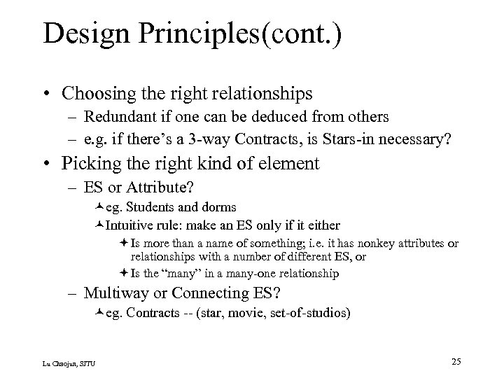 Design Principles(cont. ) • Choosing the right relationships – Redundant if one can be