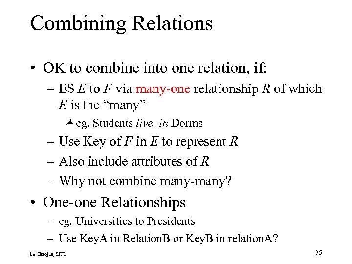 Combining Relations • OK to combine into one relation, if: – ES E to