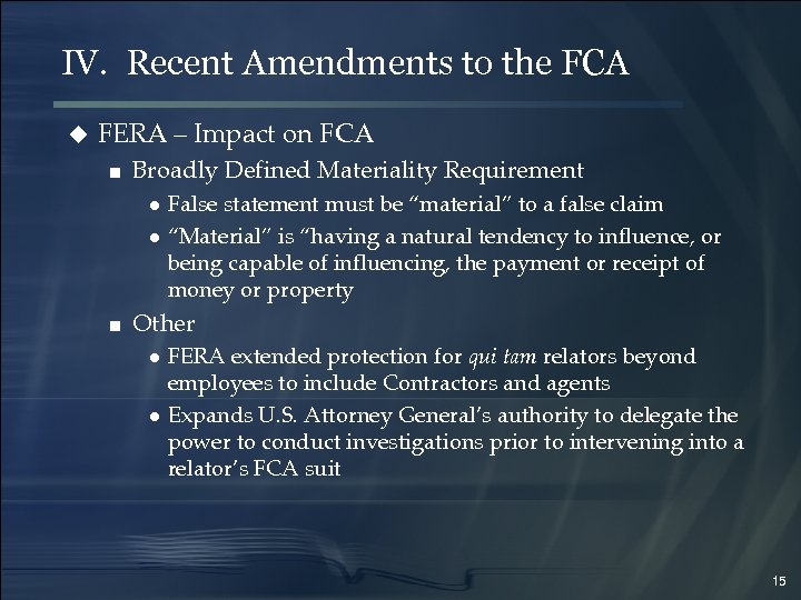 IV. Recent Amendments to the FCA u FERA – Impact on FCA ■ Broadly
