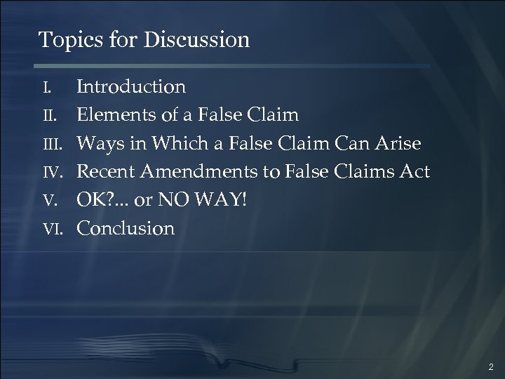 Topics for Discussion I. III. IV. V. VI. Introduction Elements of a False Claim