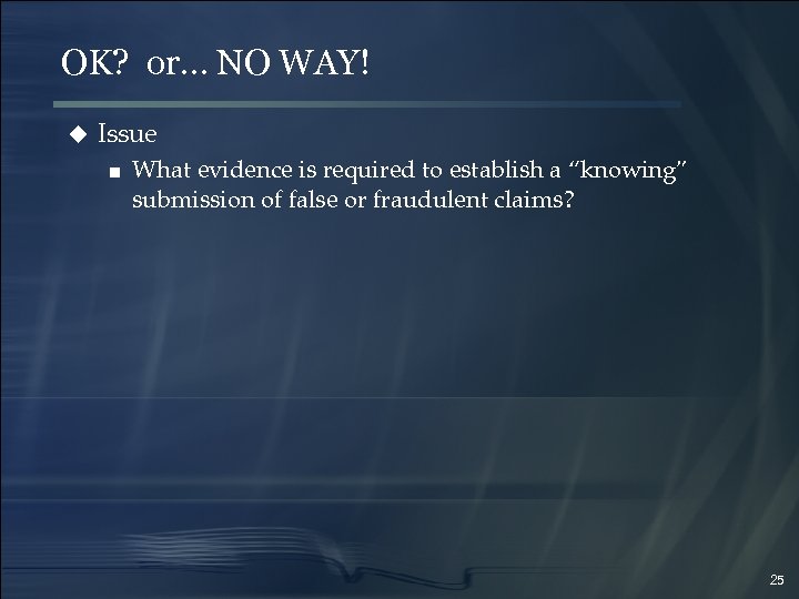 OK? or… NO WAY! u Issue ■ What evidence is required to establish a