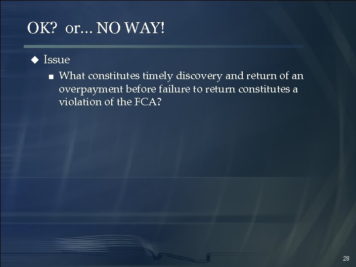 OK? or… NO WAY! u Issue ■ What constitutes timely discovery and return of