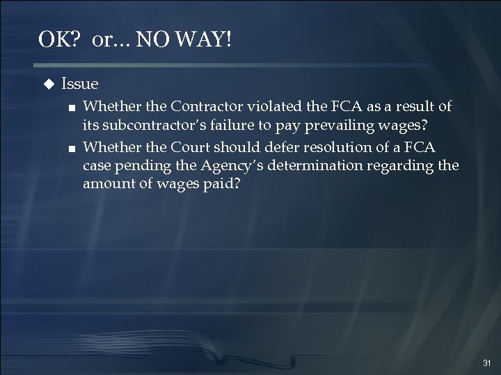 OK? or… NO WAY! u Issue ■ Whether the Contractor violated the FCA as