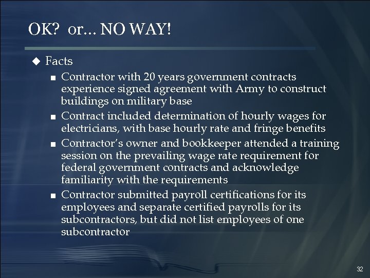 OK? or… NO WAY! u Facts ■ Contractor with 20 years government contracts experience