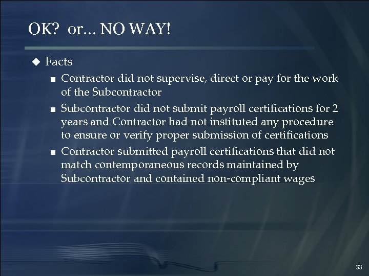 OK? or… NO WAY! u Facts ■ Contractor did not supervise, direct or pay