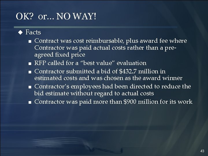 OK? or… NO WAY! u Facts ■ Contract was cost reimbursable, plus award fee