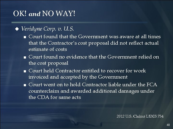 OK! and NO WAY! u Veridyne Corp. v. U. S. ■ Court found that