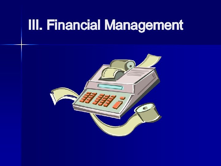 III. Financial Management 
