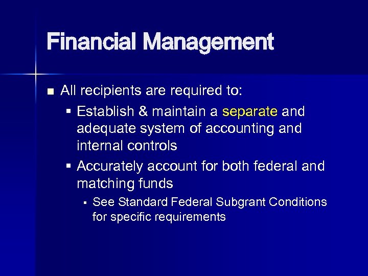 Financial Management n All recipients are required to: § Establish & maintain a separate