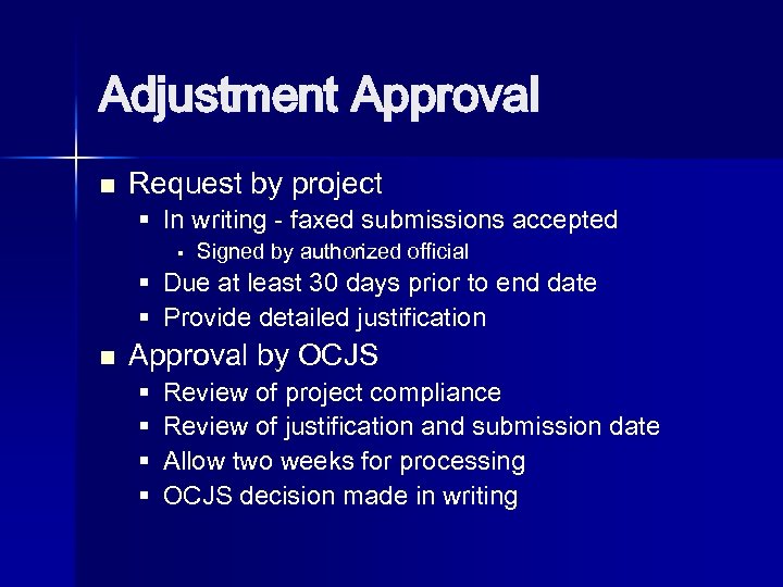 Adjustment Approval n Request by project § In writing - faxed submissions accepted §