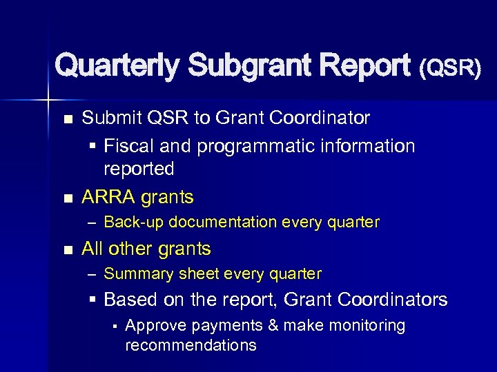 Quarterly Subgrant Report (QSR) n n Submit QSR to Grant Coordinator § Fiscal and