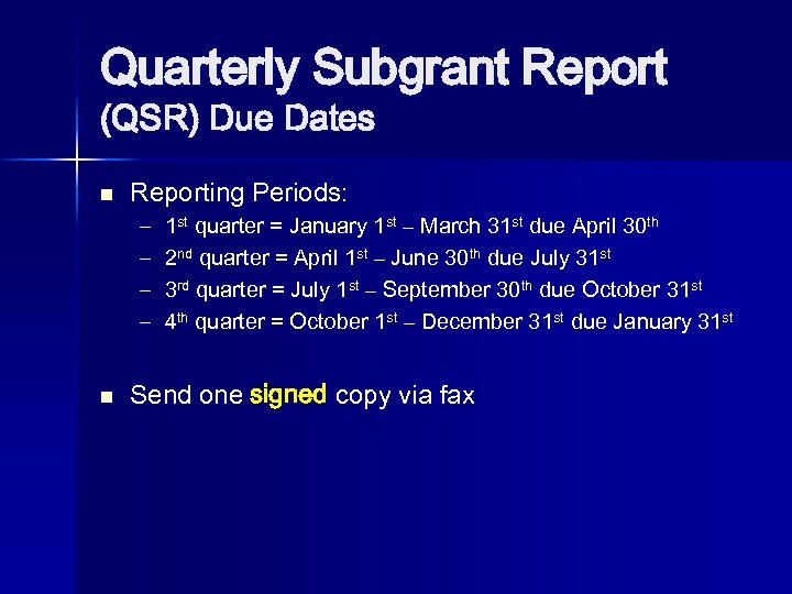 Quarterly Subgrant Report (QSR) Due Dates n Reporting Periods: – – n 1 st