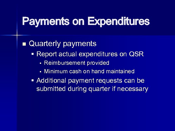 Payments on Expenditures n Quarterly payments § Report actual expenditures on QSR § §