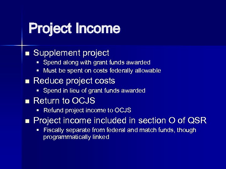 Project Income n Supplement project § Spend along with grant funds awarded § Must