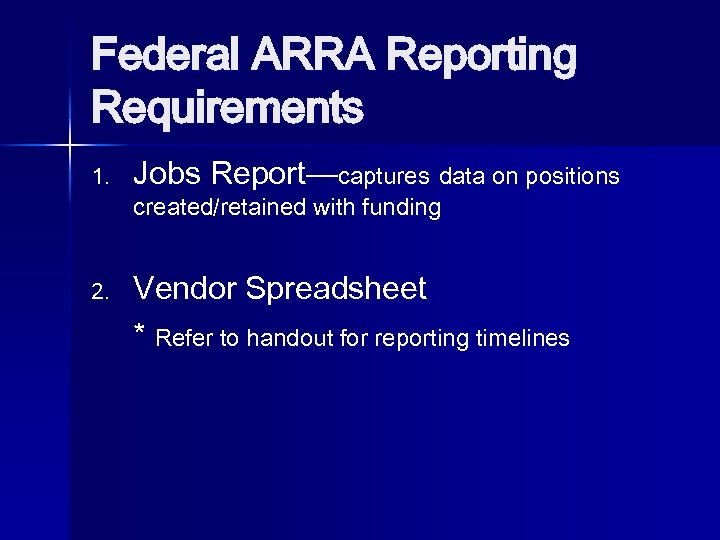Federal ARRA Reporting Requirements 1. Jobs Report—captures data on positions 2. Vendor Spreadsheet *