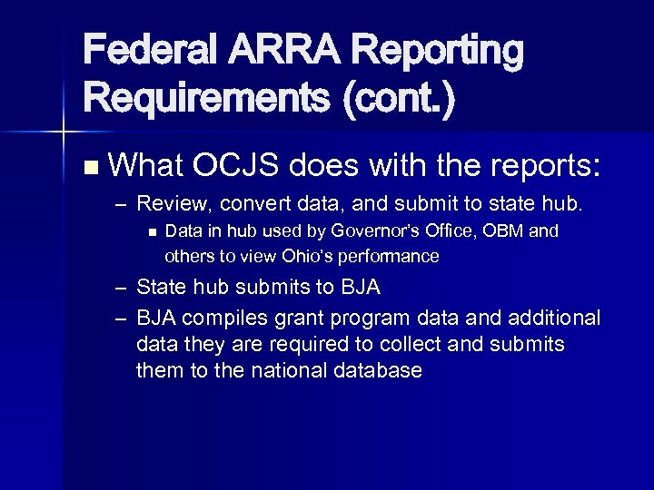 Federal ARRA Reporting Requirements (cont. ) n What OCJS does with the reports: –