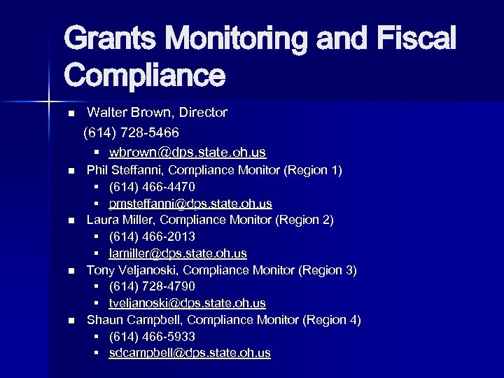 Grants Monitoring and Fiscal Compliance n n n Walter Brown, Director (614) 728 -5466
