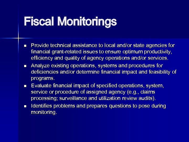 Fiscal Monitorings n n Provide technical assistance to local and/or state agencies for financial