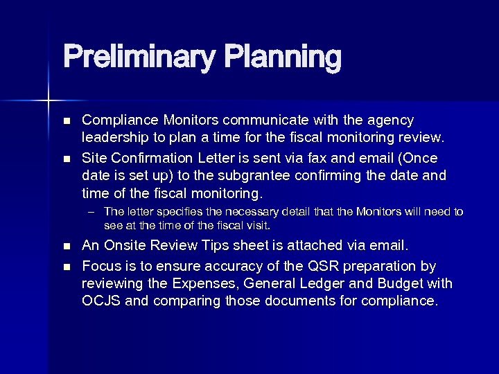 Preliminary Planning n n Compliance Monitors communicate with the agency leadership to plan a