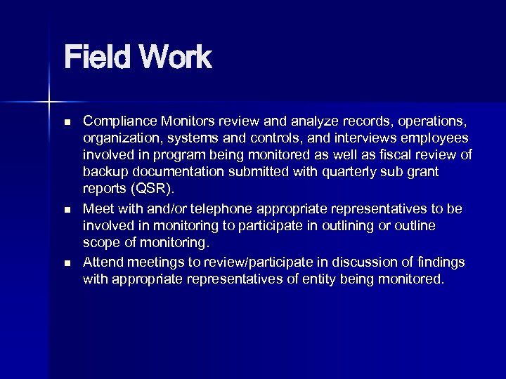 Field Work n n n Compliance Monitors review and analyze records, operations, organization, systems