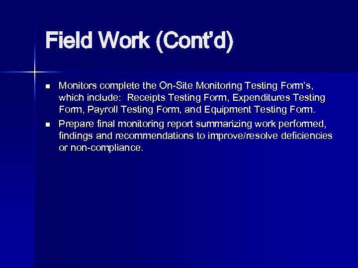 Field Work (Cont’d) n n Monitors complete the On-Site Monitoring Testing Form’s, which include: