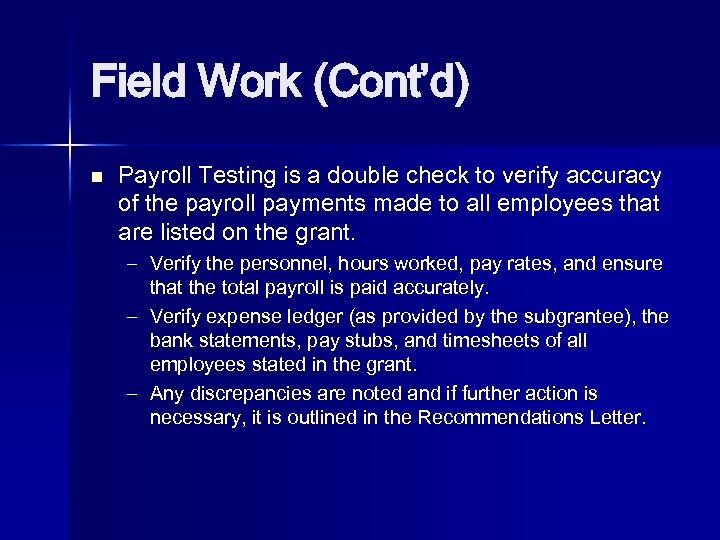 Field Work (Cont’d) n Payroll Testing is a double check to verify accuracy of
