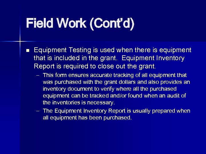 Field Work (Cont’d) n Equipment Testing is used when there is equipment that is