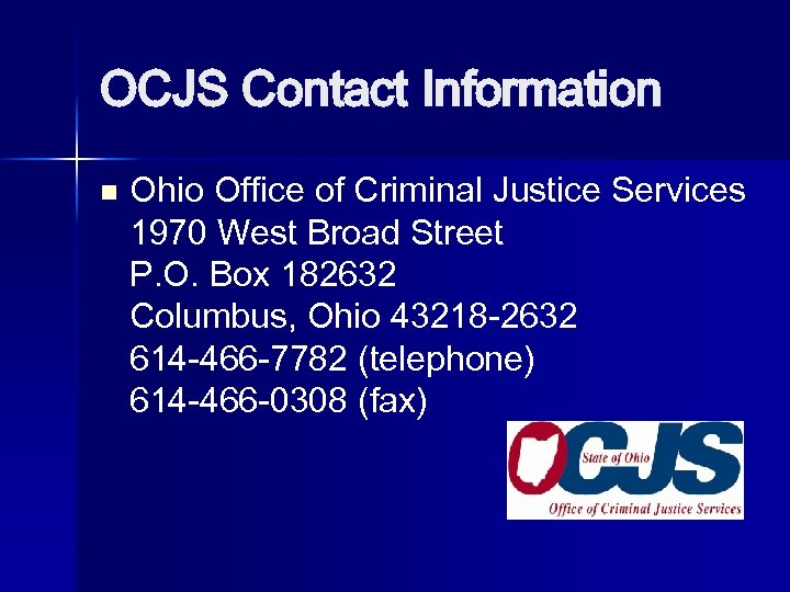OCJS Contact Information n Ohio Office of Criminal Justice Services 1970 West Broad Street