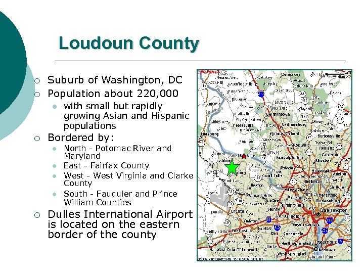 Loudoun County ¡ ¡ Suburb of Washington, DC Population about 220, 000 l ¡