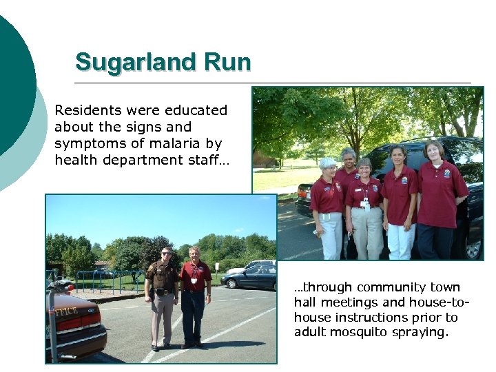 Sugarland Run Residents were educated about the signs and symptoms of malaria by health