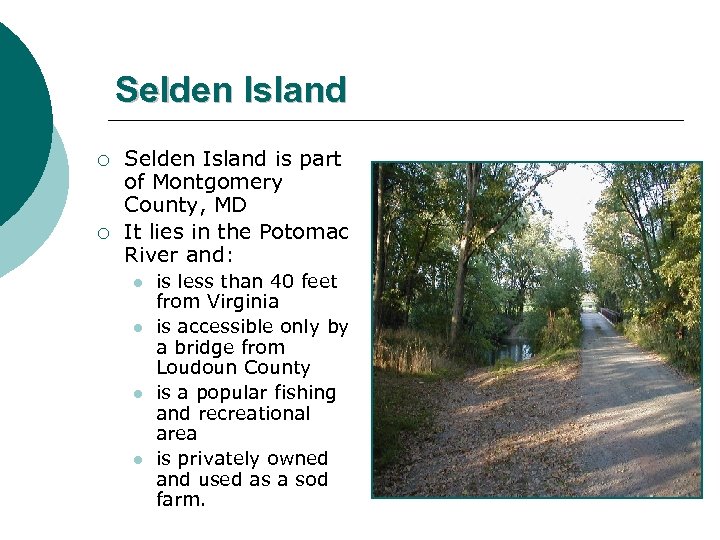 Selden Island ¡ ¡ Selden Island is part of Montgomery County, MD It lies