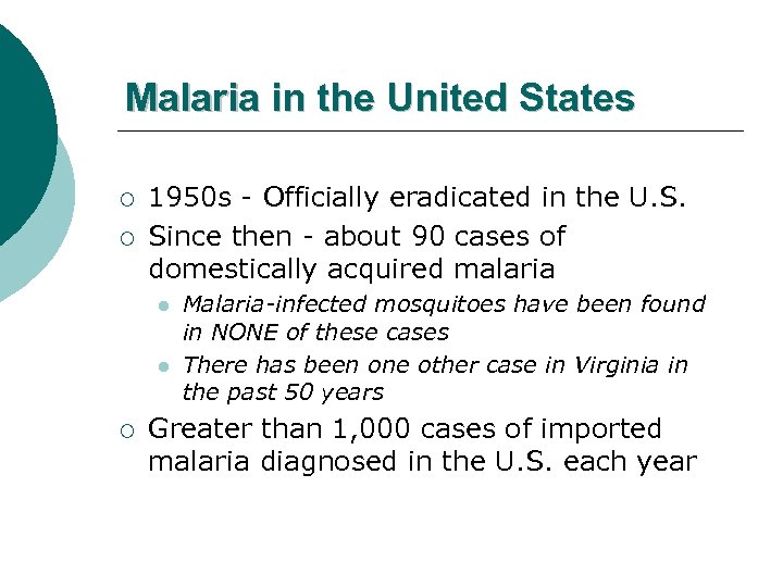 Malaria in the United States ¡ ¡ 1950 s - Officially eradicated in the
