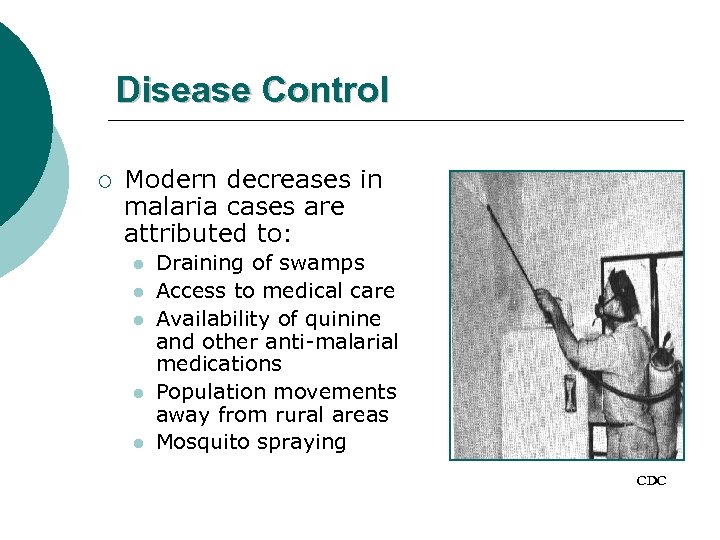 Disease Control ¡ Modern decreases in malaria cases are attributed to: l l l