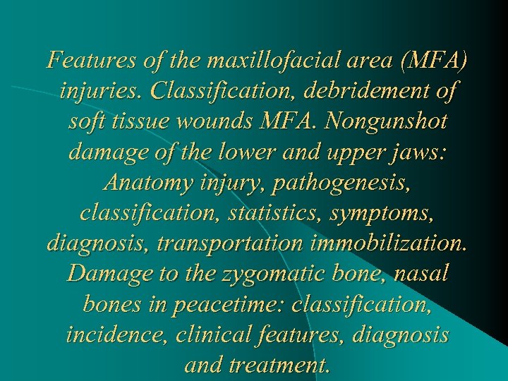 Features of the maxillofacial area (MFA) injuries. Classification, debridement of soft tissue wounds MFA.
