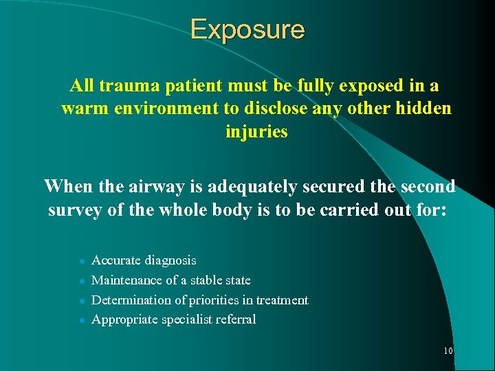 Exposure All trauma patient must be fully exposed in a warm environment to disclose